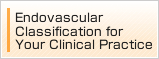 Endovascular Classification for Your Clinical Practice